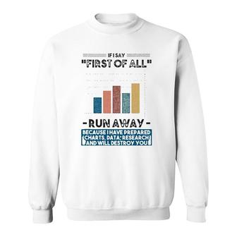If I Say First Of All Debate Sweatshirt | Mazezy