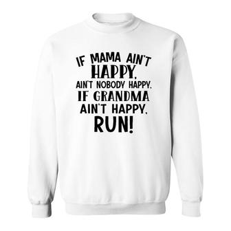 If Mama Ain't Happy Ain't Nobody Happy Grandma Ain't Happy Run Sweatshirt | Mazezy
