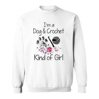 I'm A Dog & Crochet Kind Of Girl Rose Flower And Paws Crochet Tools Sweatshirt | Mazezy