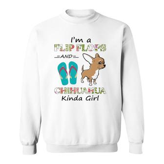 I'm A Flip Flops And Chihuahua Kinda Girl Summer Vacation Sweatshirt | Mazezy