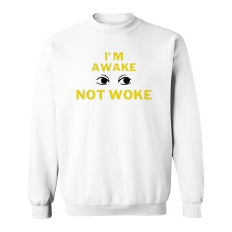 I'm Awake Not Woke Yellow Text Sweatshirt | Mazezy
