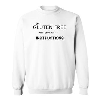 I'm Gluten Free And I Come With Instructions Sweatshirt | Mazezy