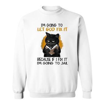 I'm Going To Let God Fix It Cat Raglan Baseball Tee Sweatshirt | Mazezy