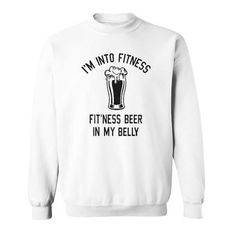 Im Into Fitness Fitting This Beer In My Belly Funny Drinking Sweatshirt - Thegiftio UK