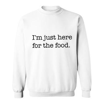 Im Just Here For The Food Sweatshirt | Mazezy