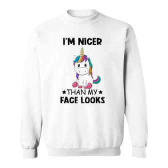 I'm Nicer Than My Face Looks Unicorn Lover Gift Sweatshirt | Mazezy