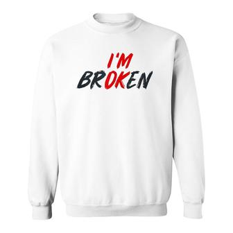 I'm Ok I'm Broken Invisible Illness Men Women Mental Aware Tank Top Sweatshirt | Mazezy