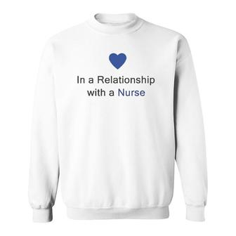 In A Relationship With A Nurse - Funny Status Update Sweatshirt | Mazezy