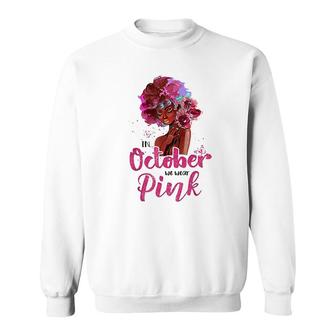In October We Wear Pink Sweatshirt | Mazezy