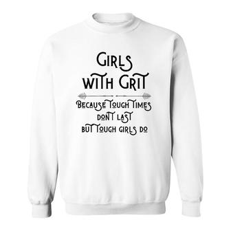 Inspiring Quote For Moms Daughters And All Girls With Grit Sweatshirt | Mazezy