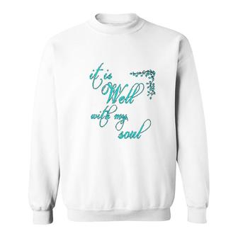 It Is Well With My Soul Christian Theme Sweatshirt | Mazezy