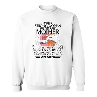 It Takes A Strong Woman To Be A Mother But It Takes The Strongest One To Be A Mother Of A Child With Wings Sweatshirt | Mazezy