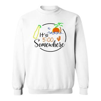 It's 500 Somewhere Hello Summer Beach Lover Summertime Sweatshirt | Mazezy