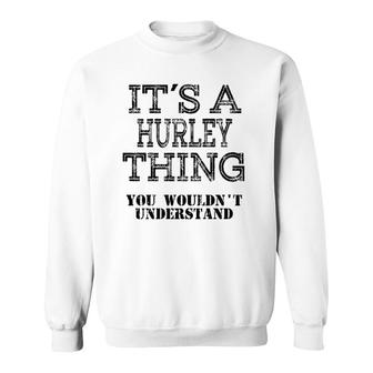 It's A Hurley Thing You Wouldn't Understand Matching Family Premium Sweatshirt | Mazezy