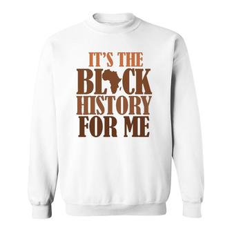 It's Black History For Me 247365 Pride African American Men Sweatshirt | Mazezy