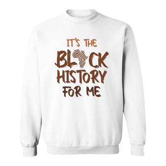 It's Black History For Me African Pride Bhm 2022 Ver2 Sweatshirt | Mazezy