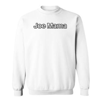 Joe Mama Meme Don't Ask Who Joe Is Knock Knock Joke Pun Gift Sweatshirt | Mazezy