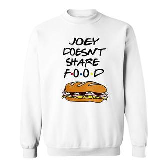 Joey Doesn't Share Food Burgers Sweatshirt | Mazezy