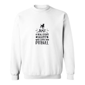 Just A Real Estate Agent Who Loves Her Pitbull Sweatshirt - Thegiftio UK