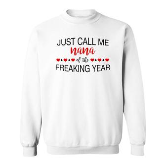 Just Call Me Nana Of The Freaking Year Sweatshirt | Mazezy