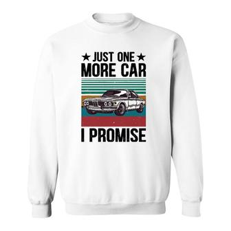 Just One More Car I Promise Vintage Funny Car Lover Mechanic Sweatshirt | Mazezy