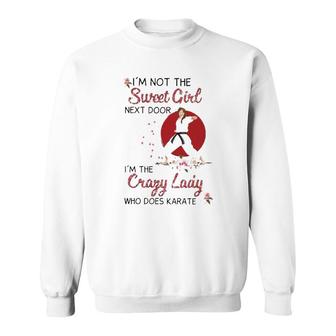 Karate I'm Not The Sweet Girl Next Door I'm The Crazy Lady Who Does Karate Pose Pink Rose Japanese Rising Sun Sweatshirt | Mazezy