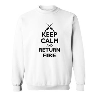 Keep Calm And Return Fire Funny Sweatshirt | Mazezy