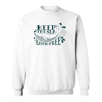 Keep The Sea Plastic Free Save The Oceans Conservation Whale Sweatshirt | Mazezy
