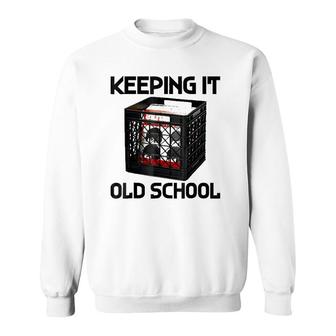 Keeping It Old School Music Record Vinyl Sweatshirt | Mazezy