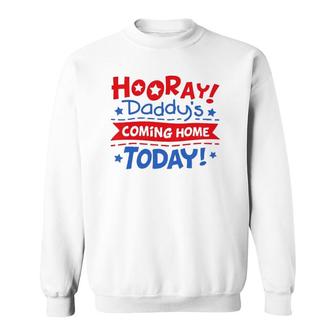 Kids Daddy's Coming Home Today Deployment Homecoming Sweatshirt | Mazezy