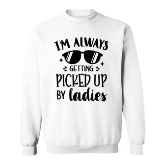 Kids I'm Always Getting Picked Up By Ladies Gift For Baby Boy Sweatshirt | Mazezy