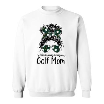Kinda Busy Being A Golf Mom Messy Bun Golfer Mother's Day Sweatshirt | Mazezy