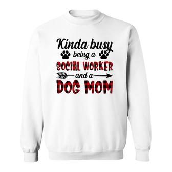 Kinda Busy Being A Social Worker And A Dog Mom Funny Sweatshirt | Mazezy