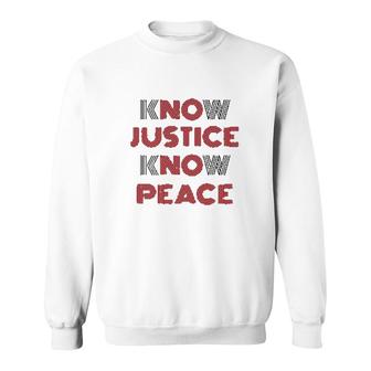 Know Justice Know Peace No Justice No Peace Premium Sweatshirt - Seseable