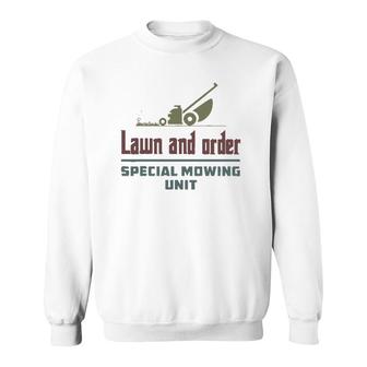 Lawn And Order Special Mowing Unit Funny Dad Joke Sweatshirt | Mazezy
