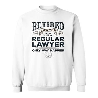 Lawyer Retirement Gifts Attorney Way Happier Retired Lawyer Sweatshirt | Mazezy