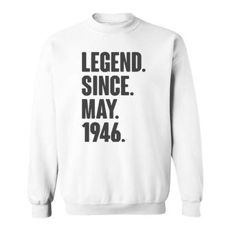 Legend Since May 1946 Birthday Gift For 75 Years Old Man Sweatshirt | Mazezy