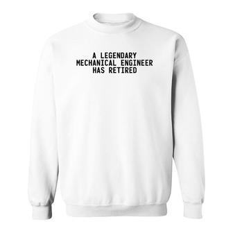 Legendary Mechanical Engineer Retired Funny Retirement Gift Sweatshirt | Mazezy UK