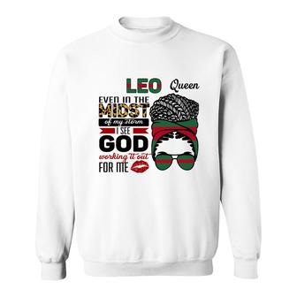 Leo Queen Even In The Midst Of My Storm I See God Working It Out For Me Messy Hair Birthday Gift Sweatshirt - Seseable