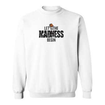 Let The Madness Begin College March Brackets Tournament Sweatshirt | Mazezy