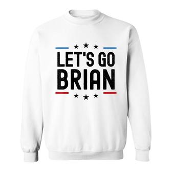 Lets Go Brian Name Personalized Men Boys Birthday Custom Sweatshirt - Seseable