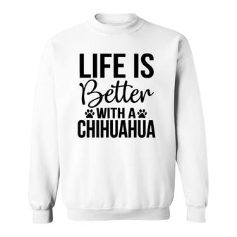 Life Better With Chihuahua - Chihuahua Lover Gift Sweatshirt | Mazezy