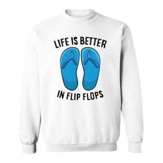 Life Is Better In Flip Flops Beach Summer Sweatshirt | Mazezy