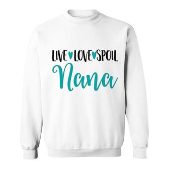 Live Love Spoil Nana Sweatshirt | Mazezy