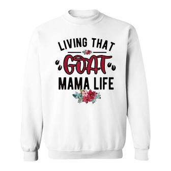 Living That Goat Mama Life Funny Goat Mom Goat Lover Sweatshirt - Thegiftio UK