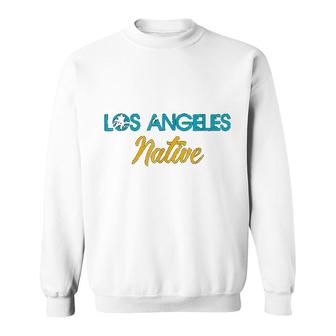Los Angeles Native La California Born Sweatshirt