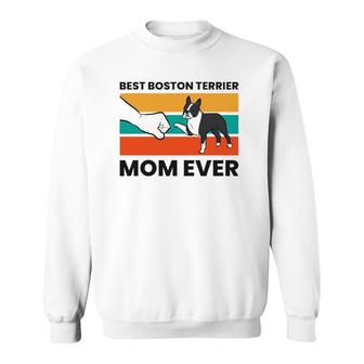 Love Boston Terrier Dogs Best Boston Terrier Mom Ever Sweatshirt | Mazezy