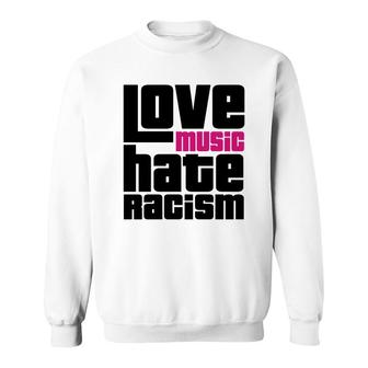 Love Music Hate Racism Hoodies201746110521 Sweatshirt - Thegiftio