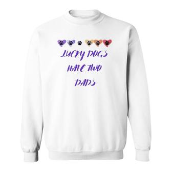 Lucky Dogs Have Two Dads Lgbt Dog Dads Pawprints Hearts Sweatshirt | Mazezy