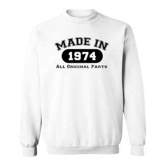 Made In 1974 All Original Parts Funny 48Th Birthday Gift Sweatshirt | Mazezy